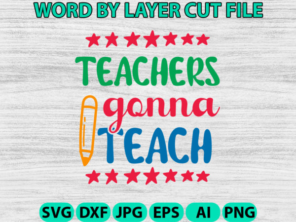 Teachers gonna teach2, hello back to school svg, first day of school svg, back to school bundle svg, bundle of 6 back to school svg, back t shirt designs for sale Teachers gonna teach2, hello back to school svg, first day of school svg, back to school bundle svg, bundle of 6 back to school svg, back t shirt designs for sale
