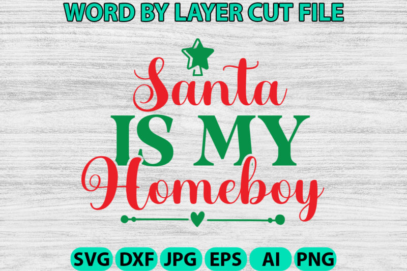 Santa is My Homeboy, Christmas SVG, Christmas PNG, Winter svg, Santa SVG, Holiday, Merry Christmas, Christmas Bundle, Funny Christmas Shirt