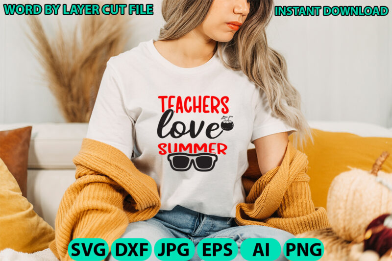 Teachers love summer, Teacher design, Teacher Svg, Funny Svg, School Teacher Shirt Svg, Last Day of School, Teacher Appreciation Svg File