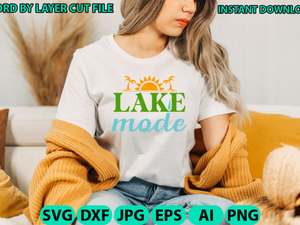 Lake mode, lake design, lake svg, lake saying svg, lake vector,instant download, lake quotes svg, lake svg bundle, lake file for cricut, lak Lake mode, lake design, lake svg, lake saying svg, lake vector,instant download, lake quotes svg, lake svg bundle, lake file for cricut, lak