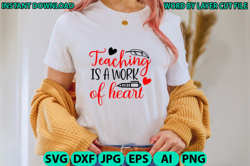 Teaching is a work of heart,Teacher design, Teacher Svg, Funny Svg, School Teacher Shirt Svg, Last Day of School, Teacher Appreciation Svg F