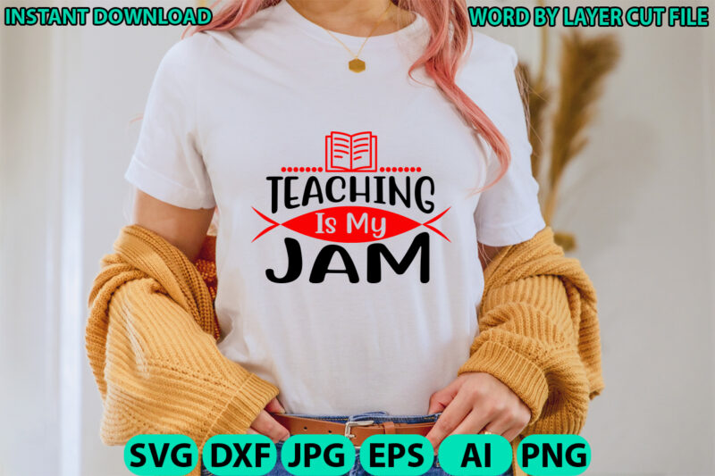 Teaching is my jam, Teacher design, Teacher Svg, Funny Svg, School Teacher Shirt Svg, Last Day of School, Teacher Appreciation Svg File for