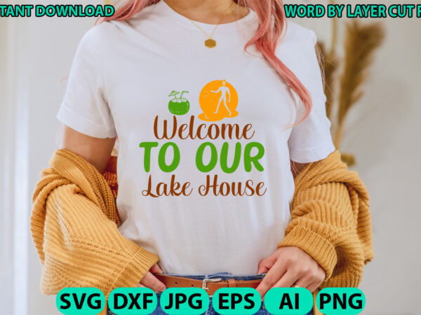 Welcome to our lake house, lake design, lake svg, lake saying svg, lake vector,instant download, lake quotes svg, lake svg bundle, lake file Welcome to our lake house, lake design, lake svg, lake saying svg, lake vector,instant download, lake quotes svg, lake svg bundle, lake file