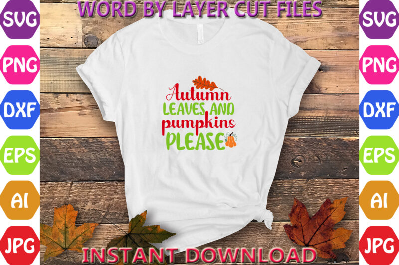 Autumn leaves and pumpkins please, Autumn svg bundle, Pumpkin svg bundle, Fall SVG Bundle , Autumn SVG File, Pumpkin SVG File, Seasonal