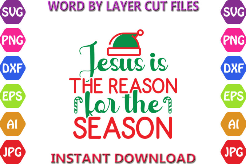Jesus is the reason for the Season, Christmas, Winter svg, Santa SVG, Holiday, Merry Christmas, Christmas Bundle, Funny Christmas Shirt, Cut