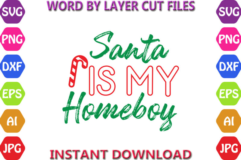 Santa is My Homeboy, Christmas, Winter svg, Santa SVG, Holiday, Merry Christmas, Christmas Bundle, Funny Christmas Shirt, Cut File Cricut, C