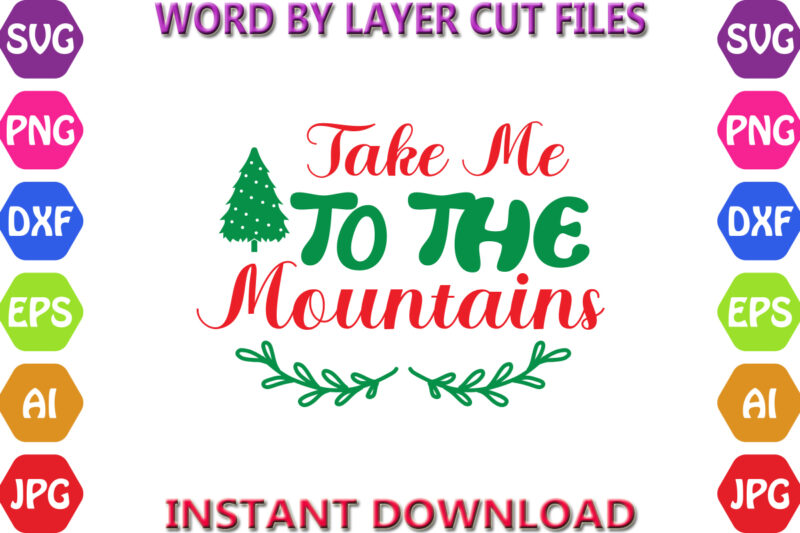 Take Me to the Mountains, Christmas, Winter svg, Santa SVG, Holiday, Merry Christmas, Christmas Bundle, Funny Christmas Shirt, Cut File Cric