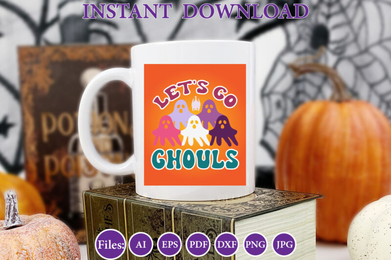 Let’s go ghouls, Halloween, Halloween design, Halloween file, Halloween Vector, Sarcastic, Dxf, Eps, Png, Silhouette, Cricut, Cameo, Digital
