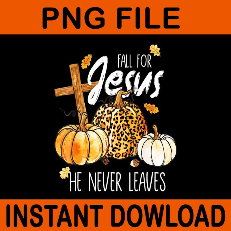 Fall For Jesus He Never Leave Pumpkins PNG