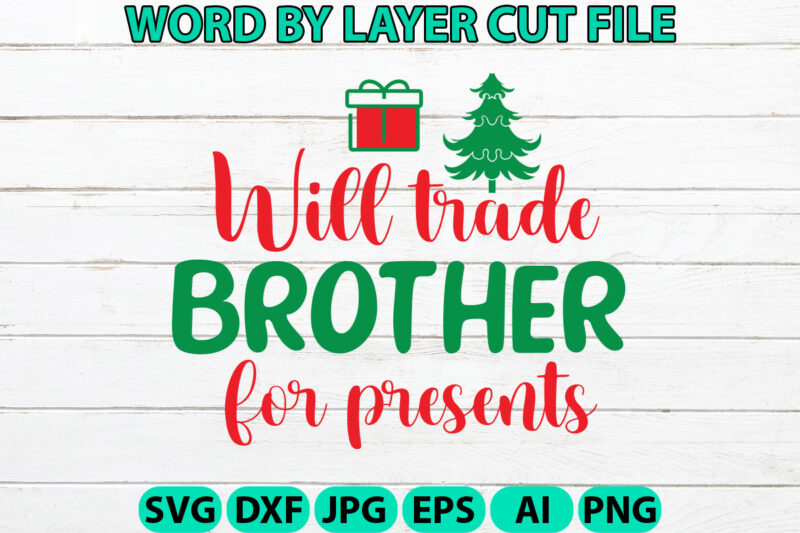 Will Trade Brother for Presents, Christmas SVG, Christmas PNG, Winter svg, Santa SVG, Holiday, Merry Christmas, Christmas Bundle, Funny