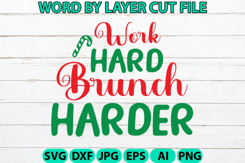 Work Hard Brunch Harder, Christmas SVG, Christmas PNG, Winter svg, Santa SVG, Holiday, Merry Christmas, Christmas Bundle, Funny Christmas