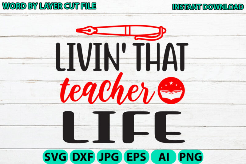 Livin’ that teacher life, Teacher design, Teacher Svg, Funny Svg, School Teacher Shirt Svg, Last Day of School, Teacher Appreciation Svg