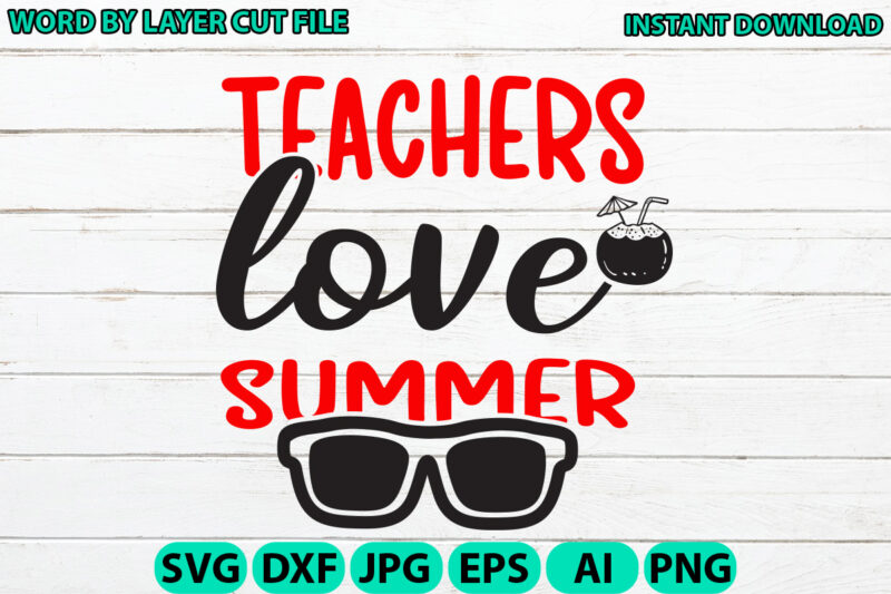 Teachers love summer, Teacher design, Teacher Svg, Funny Svg, School Teacher Shirt Svg, Last Day of School, Teacher Appreciation Svg File