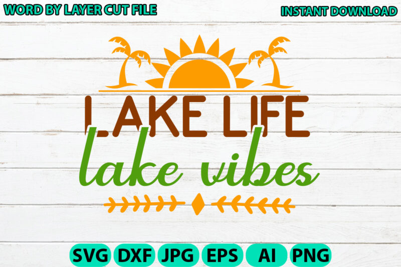 Lake life lake vibes, Lake design, Lake SVG, Lake Saying Svg, lake vector,Instant Download, Lake Quotes SVG, Lake SVG Bundle, Lake File for