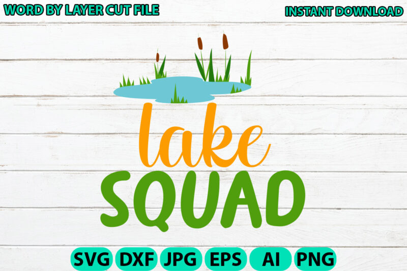 Lake Squad, Lake design, Lake SVG, Lake Saying Svg, lake vector,Instant Download, Lake Quotes SVG, Lake SVG Bundle, Lake File for Cricut, La