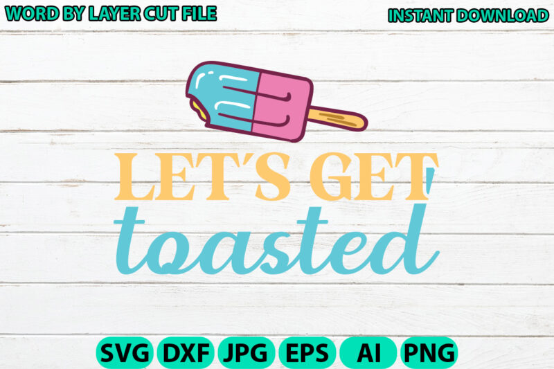 Let’s Get Toasted, Lake design, Lake SVG, Lake Saying Svg, lake vector,Instant Download, Lake Quotes SVG, Lake SVG Bundle, Lake File for Cri