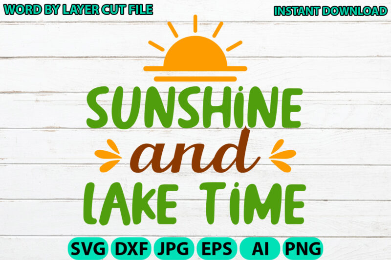 Sunshine And Lake Time, Lake design, Lake SVG, Lake Saying Svg, lake vector,Instant Download, Lake Quotes SVG, Lake SVG Bundle, Lake File fo