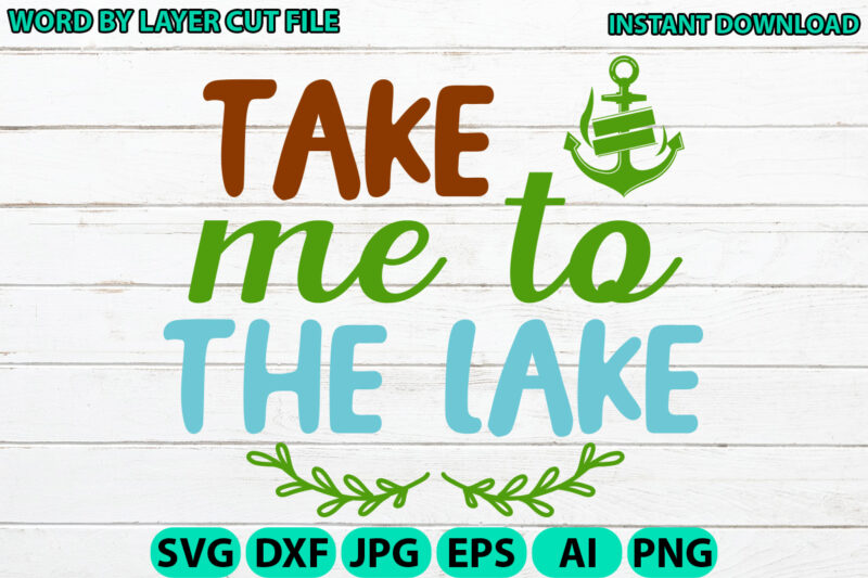 Take Me to the Lake, Lake design, Lake SVG, Lake Saying Svg, lake vector,Instant Download, Lake Quotes SVG, Lake SVG Bundle, Lake File for C