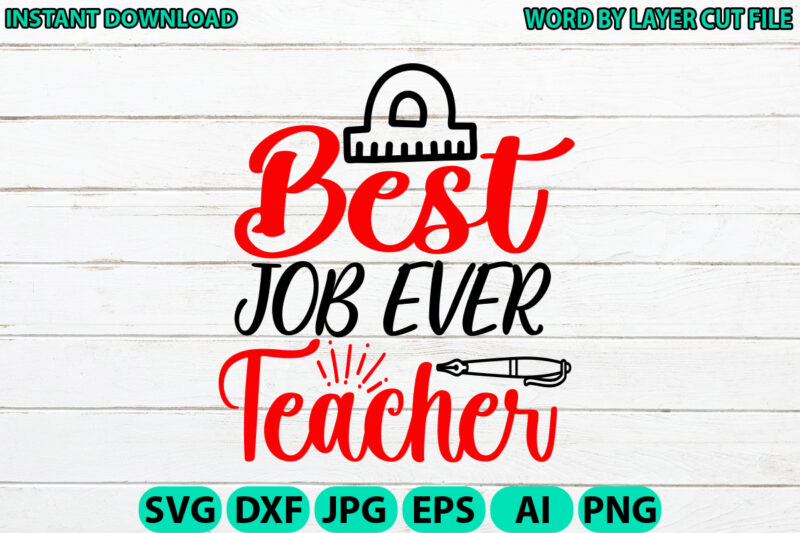 Best job ever teacher, Teacher design, Teacher Svg, Funny Svg, School Teacher Shirt Svg, Last Day of School, Teacher Appreciation Svg File f