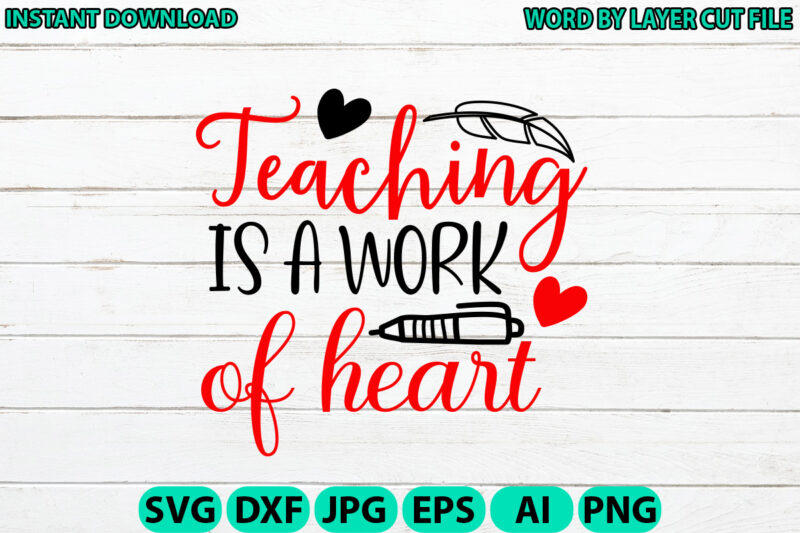 Teaching is a work of heart,Teacher design, Teacher Svg, Funny Svg, School Teacher Shirt Svg, Last Day of School, Teacher Appreciation Svg F