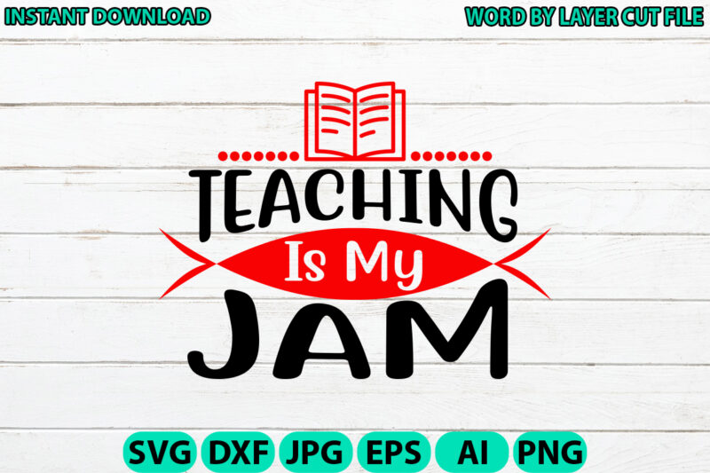Teaching is my jam, Teacher design, Teacher Svg, Funny Svg, School Teacher Shirt Svg, Last Day of School, Teacher Appreciation Svg File for