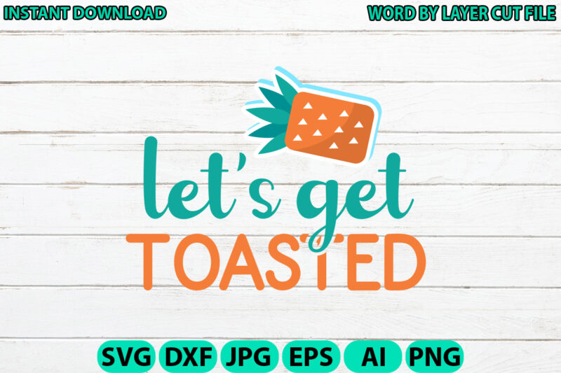 Let’s Get Toasted, Lake design, Lake SVG, Lake Saying Svg, lake vector,Instant Download, Lake Quotes SVG, Lake SVG Bundle, Lake File for Cri