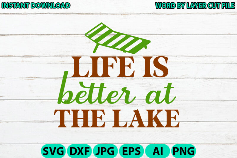 Life is better at the lake, Lake design, Lake SVG, Lake Saying Svg, lake vector,Instant Download, Lake Quotes SVG, Lake SVG Bundle, Lake Fil
