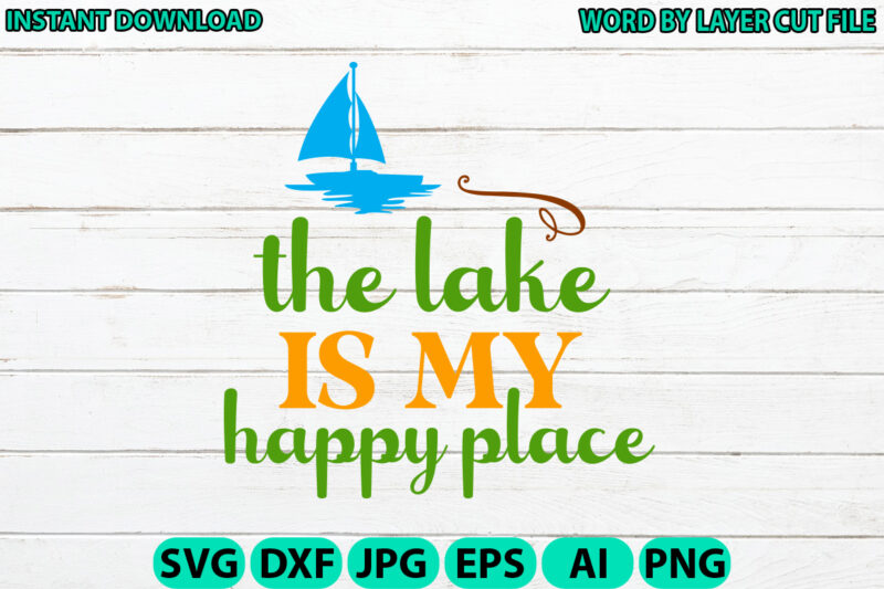 The Lake Is My Happy Place, Lake design, Lake SVG, Lake Saying Svg, lake vector,Instant Download, Lake Quotes SVG, Lake SVG Bundle, Lake Fil