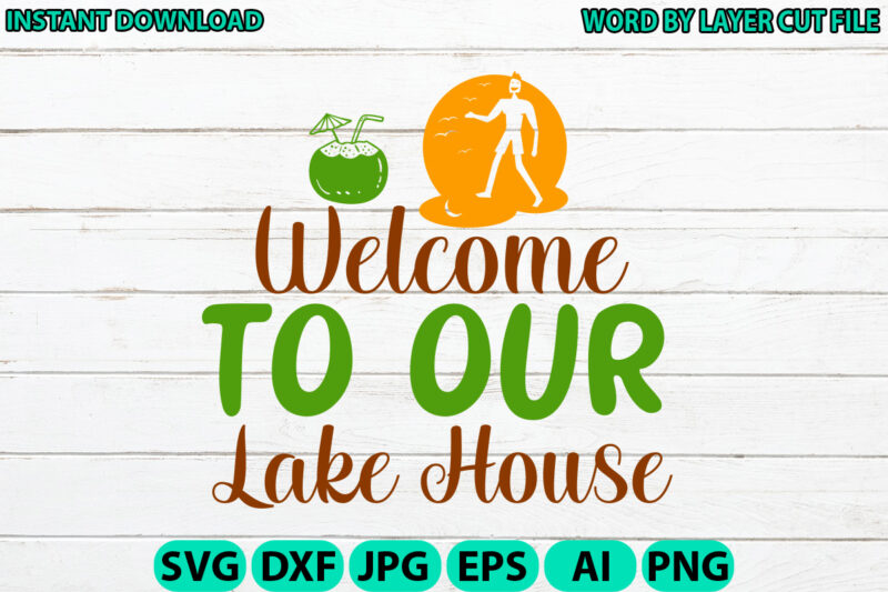 Welcome To Our Lake House, Lake design, Lake SVG, Lake Saying Svg, lake vector,Instant Download, Lake Quotes SVG, Lake SVG Bundle, Lake File