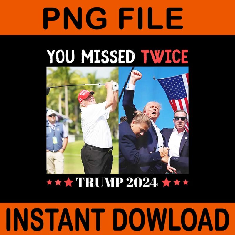 You Missed Twice Trump 2024 PNG