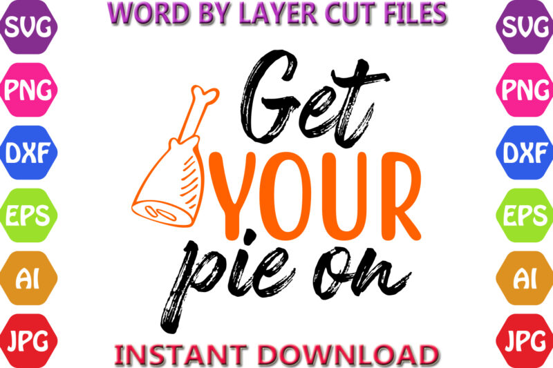 Get your pie on, Thanksgiving svg, Fall svg, Thankful svg, Give Thanks svg, Cut Files, SVG, DXF, PNG, Cricut, Silhouette, Thanks + Giving sv