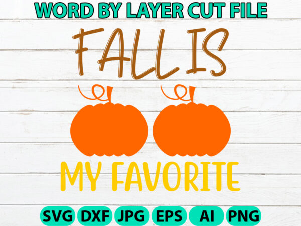 Fall is my favorite, fall svg, autumn svg file, pumpkin svg file, seasonal, cricut, silhouette, cut files, digital, instant download, fall s t shirt graphic design Fall is my favorite, fall svg, autumn svg file, pumpkin svg file, seasonal, cricut, silhouette, cut files, digital, instant download, fall s t shirt graphic design