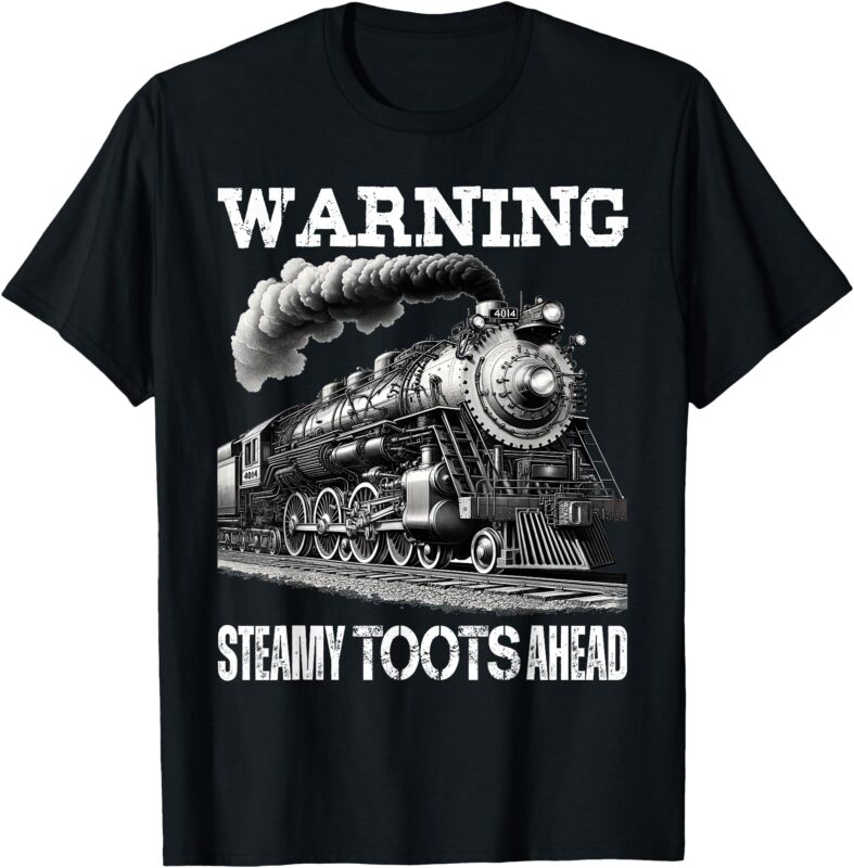 Vintage Retro Funny Steam Train Lover Warning Steamy Toots T-Shirt