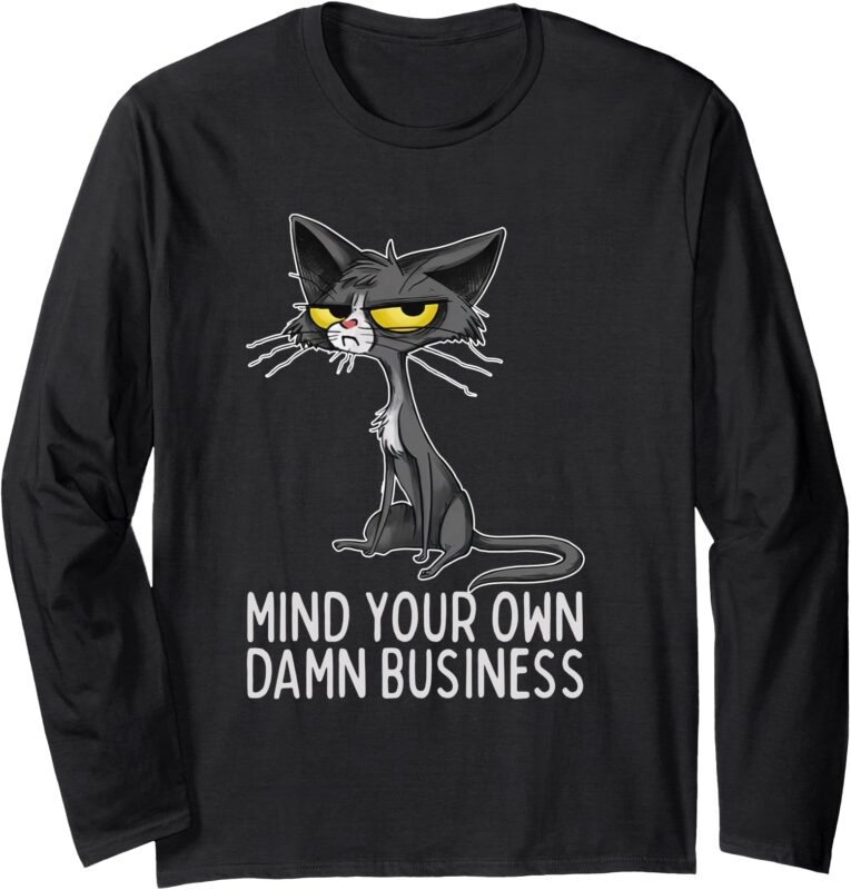 Waltz 2024 Mind Your Own Damn Business Cat Lady Funny Long Sleeve T-Shirt