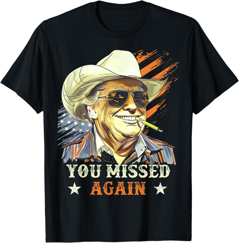 Western Trump Cowboy You Missed Again Funny T-Shirt