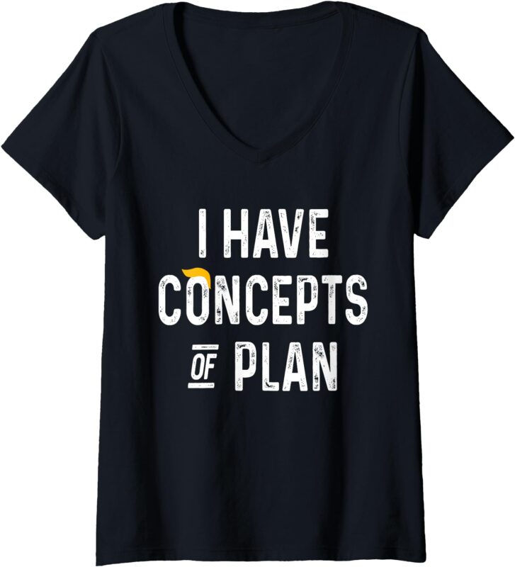 Womens I have concepts of a plan V-Neck T-Shirt