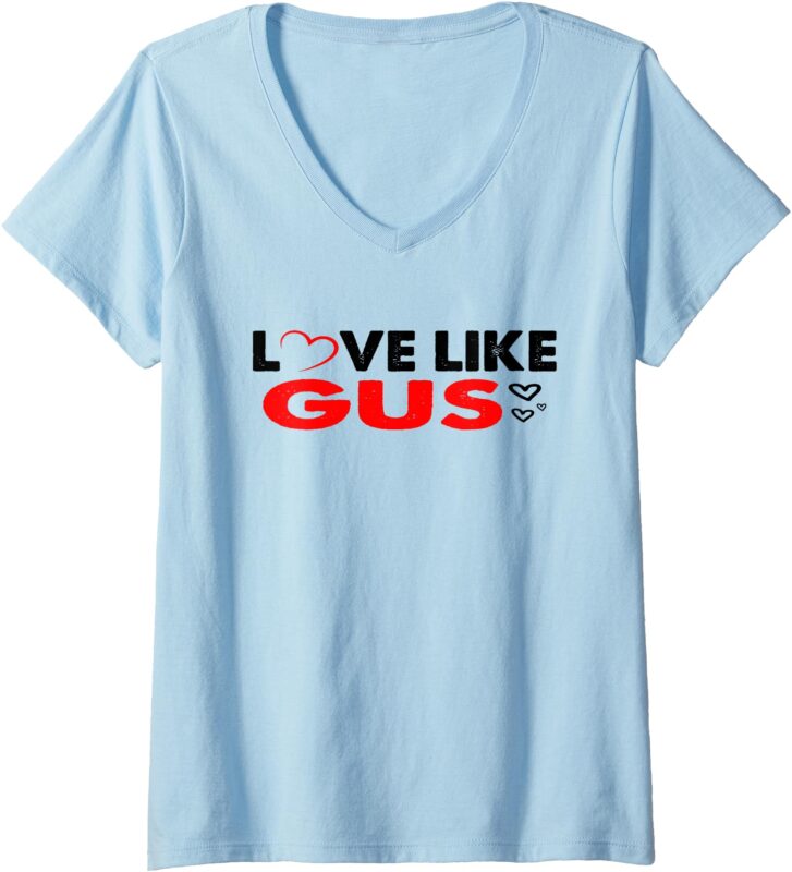 Womens Love Like Gus Funny V-Neck T-Shirt