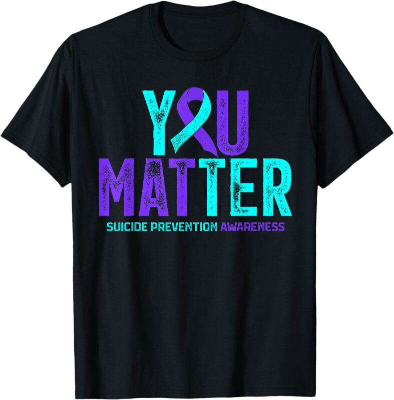 You Matter – Suicide Prevention Teal Purple Awareness Ribbon T-Shirt