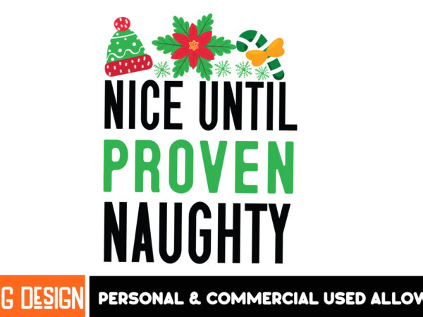 Nice until proven naughty 2 t-shirt design, christmas ,christmas t-shirt design,christmas sublimation png,funny christmas shirt, christmas Nice until proven naughty 2 t-shirt design, christmas ,christmas t-shirt design,christmas sublimation png,funny christmas shirt, christmas