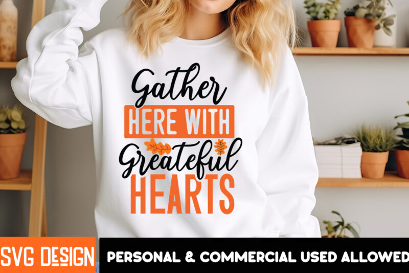 Gather Here With Grateful Hearts 2 t-shirt design, Fall SVG Cutting Files,Fall SVG Bundle,Fall Quotes Bundle,Fall Sign Bundle, Fall Laser C