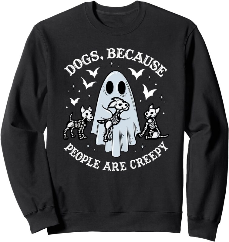 dogs because people are creepy Sweatshirt