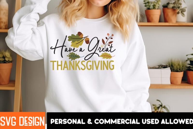 Have a Great Thanksgiving t-shirt design, Thanksgiving t-shirt ,Fall SVG Cutting Files,Fall SVG Bundle,Fall Quotes Bundle,Fall Sign Bundle,