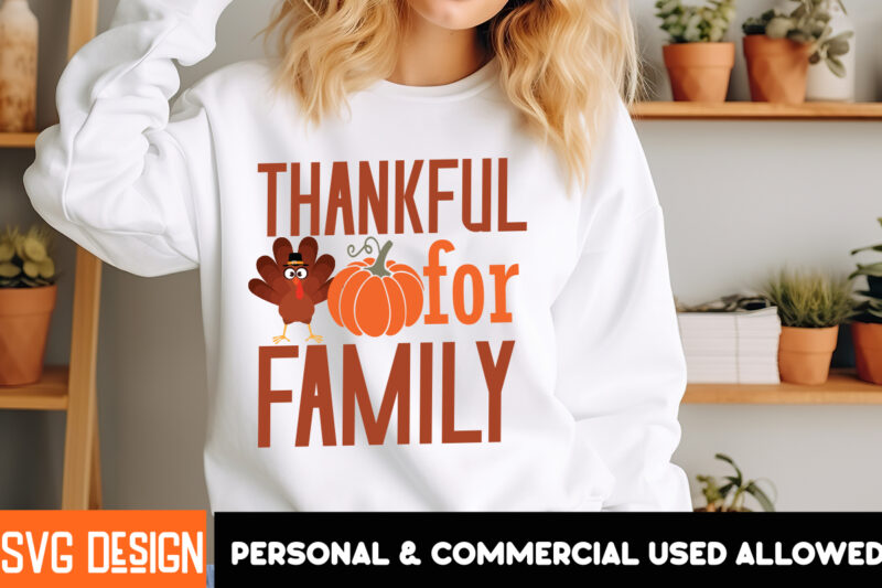 Thankful For Family t-shirt deign, Thanksgiving t-shirt ,Fall SVG Cutting Files,Fall SVG Bundle,Fall Quotes Bundle,Fall Sign Bundle, Fall La
