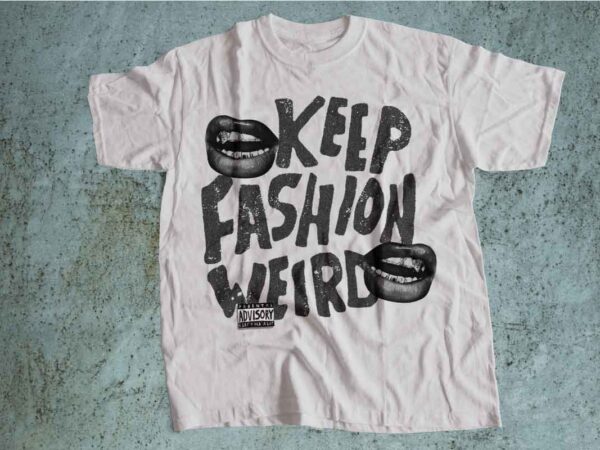 Keep fashion weird streetwear brutalist design Keep fashion weird streetwear brutalist design