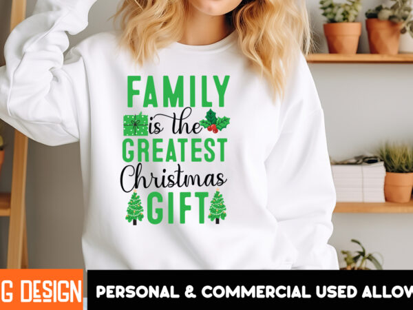 Family is the greatest christmas gift t-shirt design, christmas,christmas t-shirt design, christmas svg bundle,christmas svg cut files Family is the greatest christmas gift t-shirt design, christmas,christmas t-shirt design, christmas svg bundle,christmas svg cut files