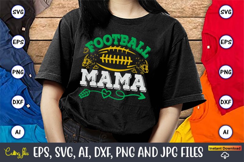 Football Mama,Football,Football t-shirt, Football design,Football svg bundle, football t-shirt, football design, football t-shirt design,foo