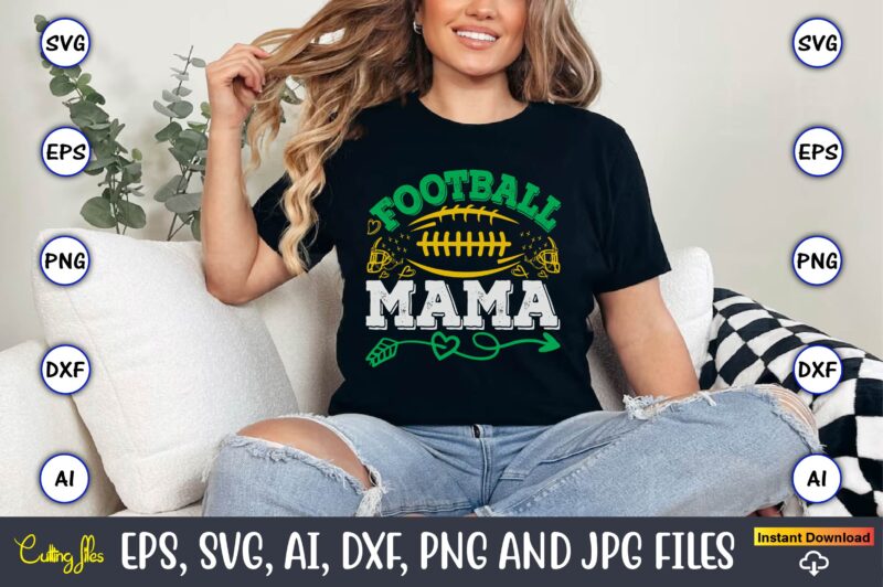 Football Mama,Football,Football t-shirt, Football design,Football svg bundle, football t-shirt, football design, football t-shirt design,foo