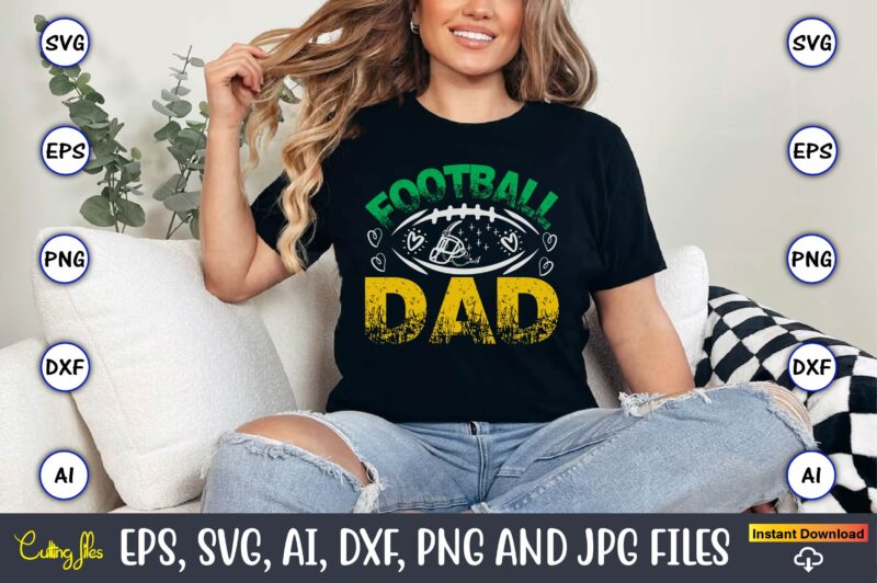 Football Dad,Football,Football t-shirt, Football design,Football svg bundle, football t-shirt, football design, football t-shirt design,foot