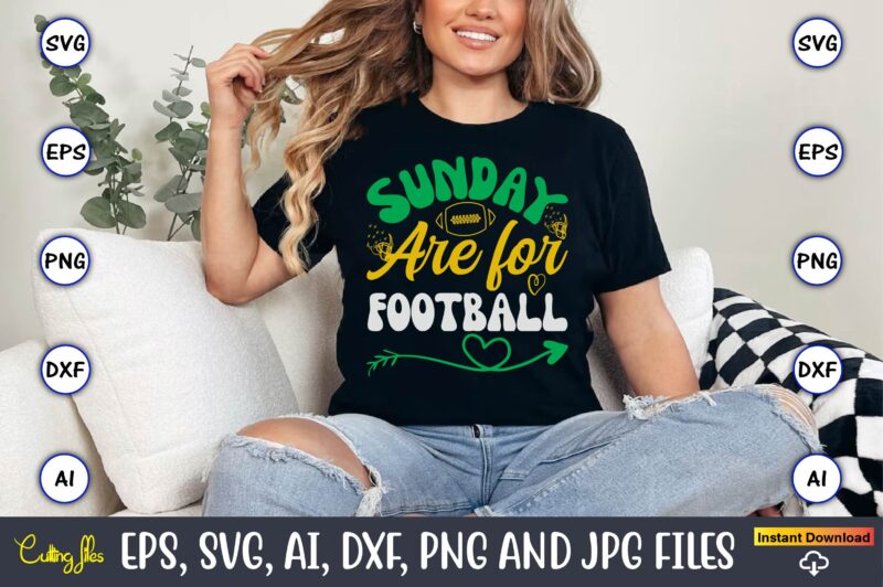 Sunday Are For Football,Football,Football t-shirt, Football design,Football svg bundle, football t-shirt, football design, football t-shirt