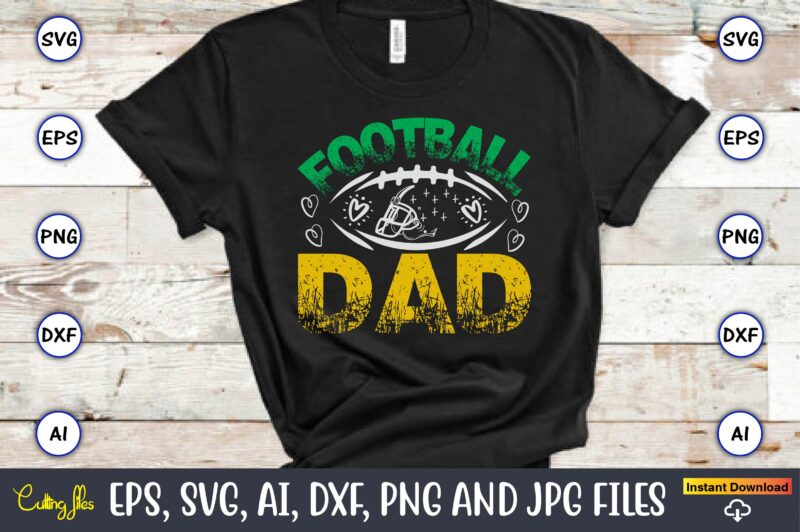 Football Dad,Football,Football t-shirt, Football design,Football svg bundle, football t-shirt, football design, football t-shirt design,foot